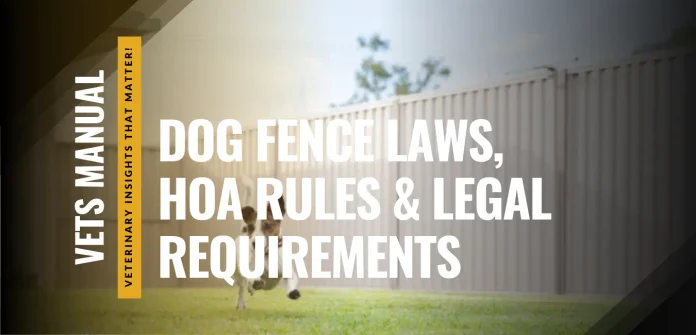 Dog Fence Laws, HOA Rules & Legal Requirements Explained